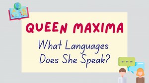What Languages Does Queen Maxima Speak? (With Videos) - Lingalot