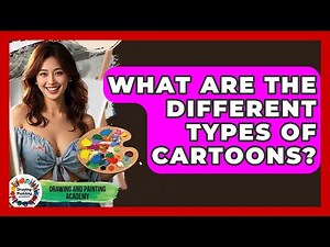 What Are The Different Types Of Cartoons? - Drawing and Painting Academy