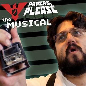 Papers Please: The Musical