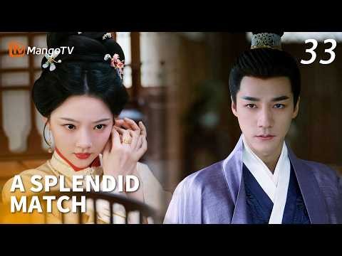 FULL【A Splendid Match 】33✨General's misunderstanding of his wife deepened! #cisha #renming