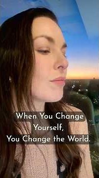 Change Yourself and Change the World.