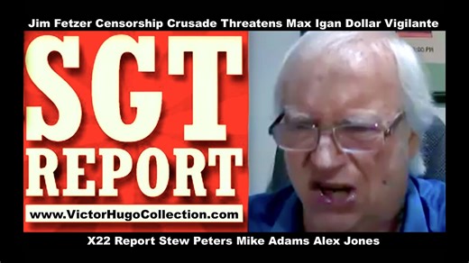 Jim Fetzer Lawsuit Threatens Max Igan Dollar Vigilante SGT Report X22 Report Stew Peters Alex Jones