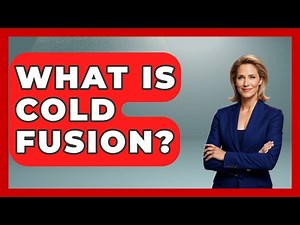 What Is Cold Fusion? - Emerging Tech Insider