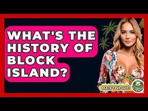 What's The History Of Block Island? - Beach Tour Guide