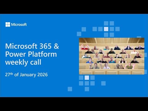 Microsoft 365 & Power Platform weekly call – 27th of January, 2026