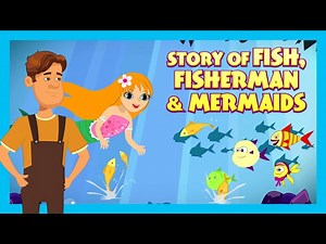Story Of Fish, Fisherman & Mermaids | Animated Stories For Kids | Moral and Bedtime Stories For Kids - Videos For Kids