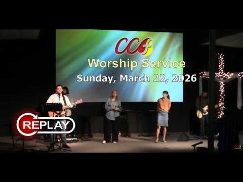 CCF Worship Service (Sunday, March 22, 2026)