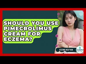 Should You Use Pimecrolimus Cream For Eczema? - Eczema Help Hub