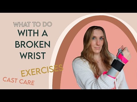Broken Wrist - What to do when you're in a CAST