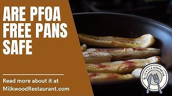What Is PFOA Free? Must Know About Your Non Stick Fry Pan