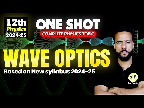 WAVE Optics Physics One Shot 2024-25 | Class 12th Physics Complete topic by Ashu Sir