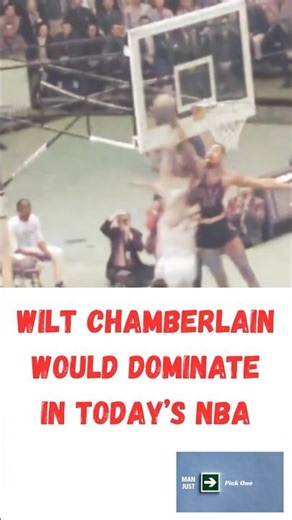 Would Wilt Chamberlain Dominate In Today's NBA