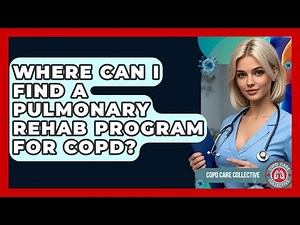 Where Can I Find A Pulmonary Rehab Program For COPD? - COPD Care Collective