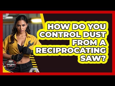 How Do You Control Dust From A Reciprocating Saw? - ToolBench Pros