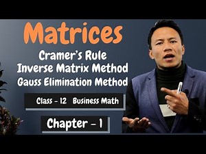 Cramer’s Rule | Inverse Matrix Method | Gauss Elimination Method | Business Math Class 12 in Nepali