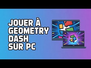 Comment Jouer À Geometry Dash Sur PC Windows & Mac ( Guide Complet )