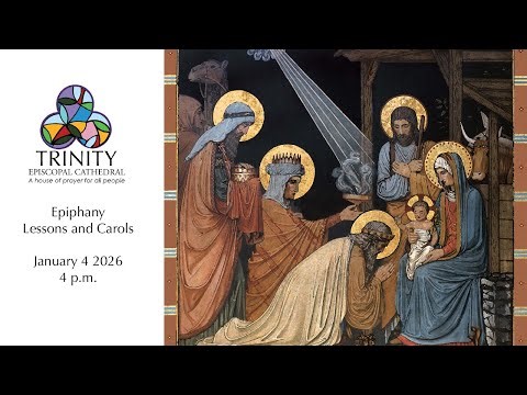 Twelfth Night: Epiphany Lessons and Carols - January 4 at 4:00 p.m. - Trinity Episcopal Cathedral