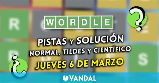 Wordle en español, tildes y científico hoy 6 de marzo: Pistas y solución a la palabra oculta