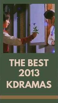 The Best 2013 Kdramas #koreanactor #kdrama #asiandrama #koreanactress