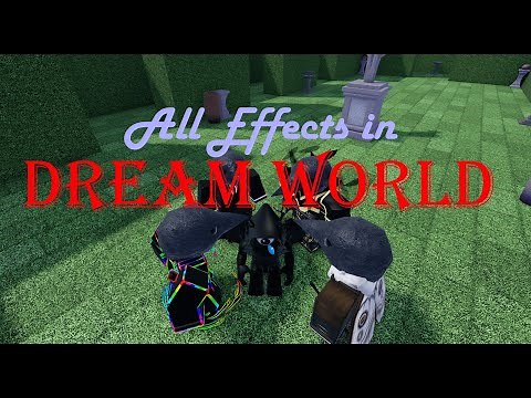 How to Get All Effects in DREAM WORLD