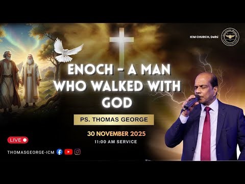 ENOCH - A MAN WHO WALKED WITH GOD. Ps Thomas George | Sunday Sermon 11:00AM
