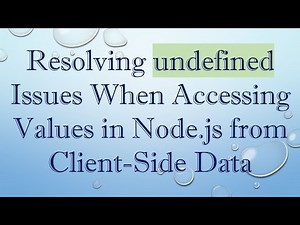 Resolving undefined Issues When Accessing Values in Node.js from Client-Side Data