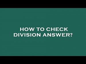 How to check division answer?