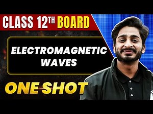 ELECTROMAGNETIC WAVES in 1 Shot: All Concepts & PYQs Covered | Class 12th Boards | NCERT