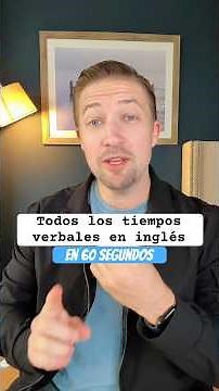 Todos los tiempos verbales en inglés
