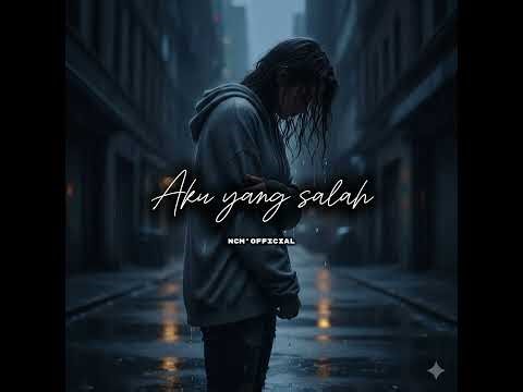 Aku yang salah (by ncm_official). 