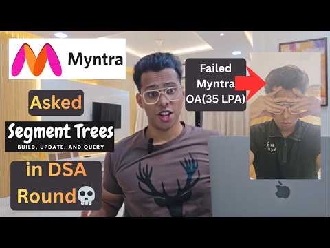 Myntra shocks candidate by asking Advanced Segment Tree in DSA Coding Round