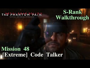 Metal Gear Solid V: The Phantom Pain ★ Mission 48: [Extreme] Code Talker [S-Rank Walkthrough]