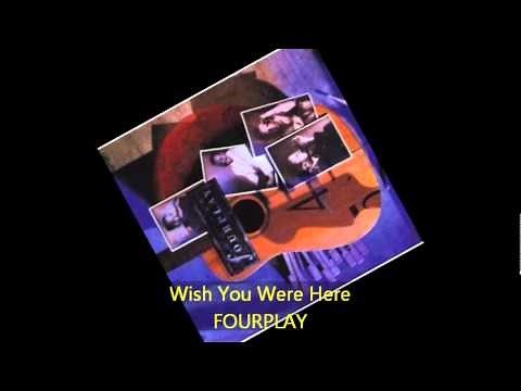 Fourplay - WISH YOU WERE HERE