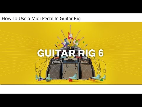 HOW TO USE A MIDI PEDAL WITH GUITAR RIG