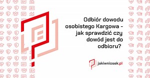 Odbiór dowodu osobistego Kargowa - jak sprawdzić czy dowód jest do odbioru?