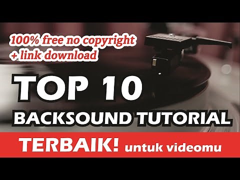 BACKSOUND VIDEO TUTORIAL TERBAIK YANG SERING DIPAKAI YOUTUBER