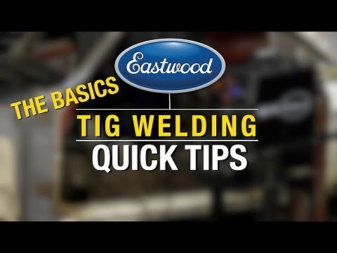 TIG Welding Quick Tips - Common Problems & Solutions when TIG Welding - Eastwood