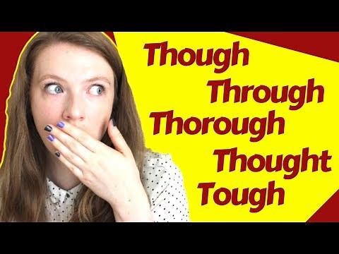 How to Pronounce THROUGH, TOUGH, THOROUGH, THOUGHT and THOUGH in British English.