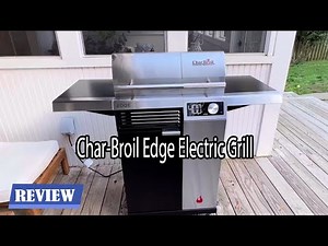 Char-Broil Edge All Electric Grill Review - See before you buy!
