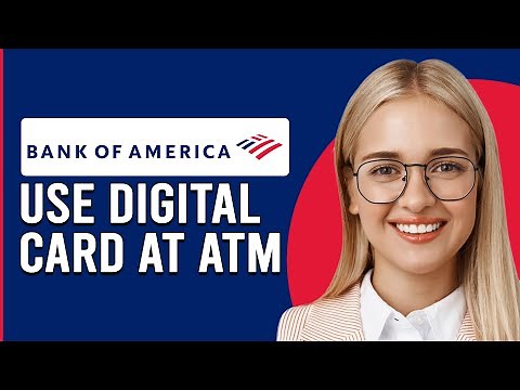 How To Use Bank Of America Digital Card At ATM (How To Setup Bank Of America Digital Card At An ATM)