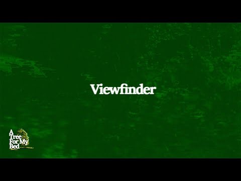 A Tree For My Bed - Viewfinder (Official Visualizer)