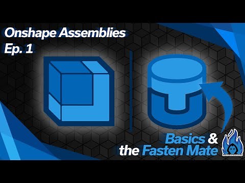 Onshape Assemblies Ep. 1: Basics & the Fasten Mate
