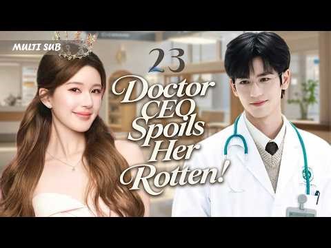 2026 Zhao Lusi's "Doctor CEO Spoils Her Rotten" EP23💋 Delivery girl meets doctor CEO. Bickering to l