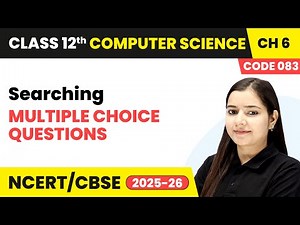 Searching - Multiple Choice Questions | Ch 6 | Class 12th | Computer Science Code 083 | CBSE 2025-26
