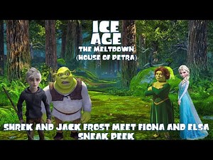 "Ice Age: The Meltdown (House Of Petra)" - Shrek and Jack Frost Meet Fiona and Elsa Sneak Peek