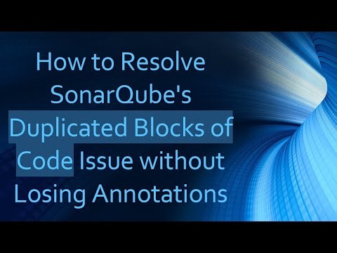How to Resolve SonarQube's Duplicated Blocks of Code Issue without Losing Annotations