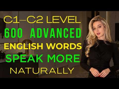 600 Advanced English Words You Need to Speak More Naturally | C1–C2 Vocabulary Masterclass | Ep46