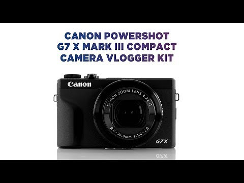 Canon PowerShot G7 X Mark III Compact Camera Vlogger Kit | Featured Tech | Currys PC World