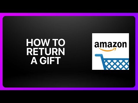 How To Return A Gift In Amazon Shopping 2026! Tutorial