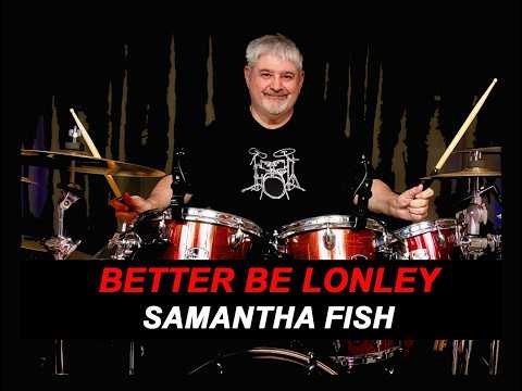SAMANTHA FISH - BETTER BE LONLEY - BLUES ROCK - 2021 - DRUM COVER